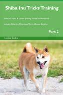 Shiba Inu Tricks Training Shiba Inu Tricks & Games Training Tracker & Workbook. Includes: Shiba Inu Multi-Level Tricks,  di Training Central edito da LIGHTNING SOURCE INC