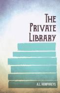 The Private Library di A. L. Humphreys edito da White Press