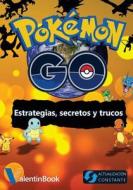 Pokemon Go: Estrategias, Secretos y Trucos di Valentinbook Publishing edito da Createspace Independent Publishing Platform