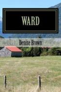 Ward: The Beginning di D. Vannessa Brown edito da Createspace Independent Publishing Platform