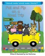Pat and Pip on a Road Trip: Supports Sounds Make Words Make Stories, Series 1 and Series 1+ Reader Books 1 to 4 di Lisa Maccormac edito da Createspace Independent Publishing Platform