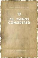 All Things Considered di G. K. Chesterton edito da Createspace Independent Publishing Platform