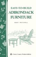 Easy-To-Build Adirondack Furniture: Storey's Country Wisdom Bulletin A-216 di Mary Twitchell edito da STOREY PUB