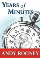 Years Of Minutes di Andy Rooney edito da The Perseus Books Group