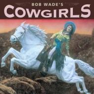 Bob Wade's Cowgirls di Bob Wade edito da Gibbs M. Smith Inc