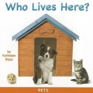 Who Lives Here?: Pets di Kathleen Rizzi edito da Star Bright Books