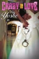 Crazy In Love di Yoshe edito da Kensington Publishing