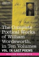 The Complete Poetical Works of William Wordsworth, in Ten Volumes - Vol. IX di William Wordsworth edito da Cosimo Classics