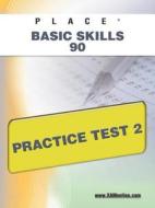 Place Basic Skills 90 Practice Test 2 di Sharon Wynne edito da Xamonline.com