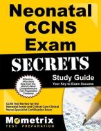 Neonatal Ccns Exam Secrets Study Guide: Ccns Test Review for the Neonatal Acute and Critical Care Clinical Nurse Special di Ccns Exam Secrets Test Prep Team edito da MOMETRIX MEDIA LLC