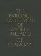 The Buildings and Designs of Andrea Palladio di Ottavio Bertotti Scamozzi edito da Princeton Architectural Press