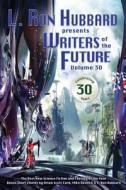 L. Ron Hubbard Presents Writers of the Future 30: Writers of the Future 30 di Dave Wolverton, Robert Silverberg, Val Linahn edito da Galaxy Press