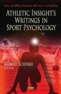 Athletic Insight's Writings in Sport Psychology di Robert Schinke edito da Nova Science Publishers Inc