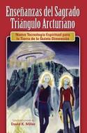 Ense Anzas del Sagrado Tri Ngulo Arcturiano: Nueva Tecnolog a Espiritual Para La Tierra de La Quinta Dimensi N di David K. Miller edito da LIGHT TECHNOLOGY PUB