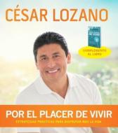 Por El Placer de Vivir (Conferencia Grabada En Vivo) [With CD] di Cesar Lozano edito da Aguilar
