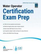 Water Operator Certification Exam Prep Handbook di American Water Works Association edito da American Water Works Association