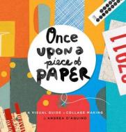 Once Upon a Piece of Paper di Andrea D'Aquino edito da Rockport Publishers Inc.