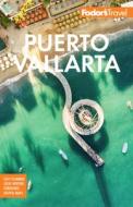 Fodor's Puerto Vallarta di Fodor's Travel Guides edito da Random House Usa Inc