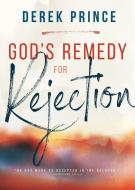 God's Remedy for Rejection di Derek Prince edito da WHITAKER HOUSE