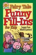 Fairy Tale Funny Fill-Ins for Kids: Super Fun Word Games di Vicki Whiting edito da FOX CHAPEL PUB CO INC