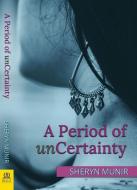 A Period of Uncertainty di Sheryn Munir edito da BELLA BOOKS