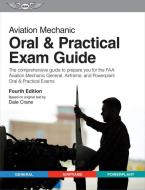 Aviation Mechanic Oral & Practical Exam Guide di Dale Crane edito da AVIATION SUPPLIES & ACADEMICS