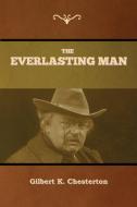 The Everlasting Man di Gilbert K. Chesterton edito da Bibliotech Press