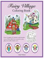 Fairy Village Coloring Book di Witbeck Cathy Witbeck edito da Calico Barn Publishing And Illustration