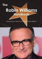 The Robin Williams Handbook - Everything You Need To Know About Robin Williams di Emily Smith edito da Tebbo