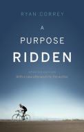 A Purpose Ridden di Ryan Correy edito da ROCKY MOUNTAIN BOOKS