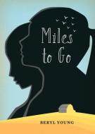 Miles to Go di Beryl Young edito da ORCA BOOK PUBL