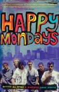 Happy Mondays: Excess All Areas di Simon Spence edito da AURUM PR