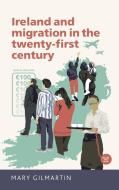 Ireland Amp Migration 21st Century di Mary Gilmartin edito da Manchester University Press