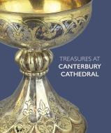 Treasures At Canterbury Cathedral di ,Sarah Turner edito da Scala Arts & Heritage Publishers Ltd