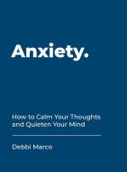 Anxiety di Debbi Marco edito da Summersdale Publishers