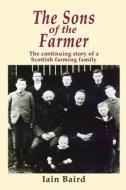 The Sons Of The Farmer di Iain Baird edito da The Choir Press