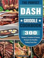The Perfect DASH Griddle Cookbook di Jackie Mason edito da Jackie Mason