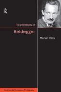 The Philosophy of Heidegger di Michael Watts edito da Taylor & Francis Ltd