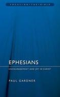 Ephesians: Grace and Joy in Christ di Paul Gardner edito da CHRISTIAN FOCUS PUBN