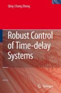 Robust Control of Time-Delay Systems di Qing-Chang Zhong edito da SPRINGER NATURE