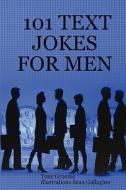 101 Text Jokes For Men di Tony edito da Lulu.com