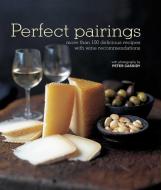 Perfect Pairings: More Than 100 Delicious Recipes with Wine Recommendations di Peters & Small Ltd Ryland edito da RYLAND PETERS & SMALL INC