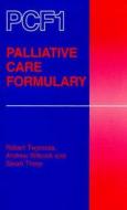 Palliative Care Formulary di Robert G. Twycross, Andrew Wilcock, Sarah Thorp edito da Radcliffe Publishing Ltd