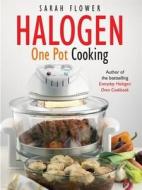 Halogen One Pot Cooking di Sarah Flower edito da Little, Brown Book Group