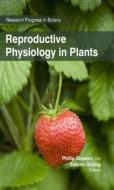 Reproductive Physiology in Plants edito da Apple Academic Press Inc.