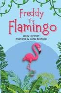 Freddy the Flamingo di Jenny Schreiber edito da Elite Online Publishing