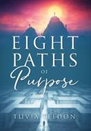 Eight Paths Of Purpose di TUVIA TELDON edito da Lightning Source Uk Ltd