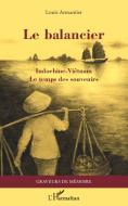 Le balancier - Indochine-Viêtnam di Louis Armantier edito da Editions L'Harmattan
