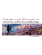 Traitement homéopathique, guérison de cancers et de tumeurs métastasées di Jens Wurster edito da Books on Demand
