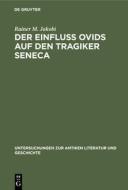 Der Einfluss Ovids auf den Tragiker Seneca di Rainer M. Jakobi edito da De Gruyter